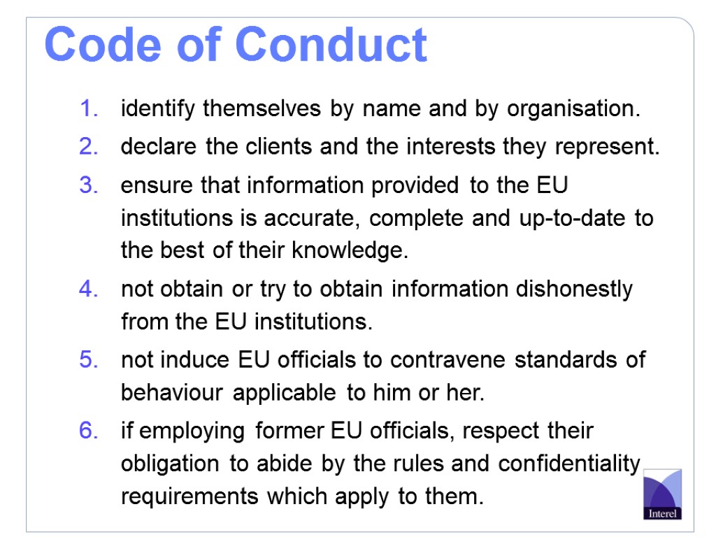 Code of Conduct identify themselves by name and by organisation. declare the clients and
